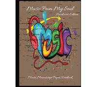 Music From My Soul: Music Manuscript Paper Notebook