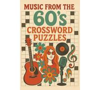 Music from the 60s Crossword Puzzles: Crosswords with Easy to Read Print about Rock & Roll, Early Pop, and More |8.5x11 inches, 100 Pages |45+ Puzzles
