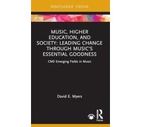 Music, Higher Education, and Society: Leading Change through Music’s Essential Goodness