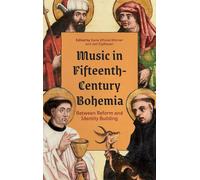 Music in Fifteenth-Century Bohemia: Between Reform and Identity Building