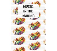 Music in the Making: Music in the Making is a thoughtfully designed music book for creativity, practice, and inspiration.
