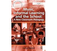 Music, Informal Learning and the School: A New Classroom Pedagogy