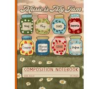 Music Is My Jam: Cute Mason Jar Music Notebook for Choir, Beat & Rhythm: A Wide Ruled Composition Book for Music Teachers, Students, Teens, and Back to School Fun