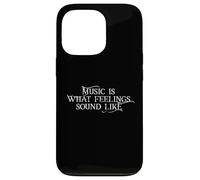 MUSIC IS WHAT FEELINGS SOUND LIKE Custodia per iPhone 13 Pro