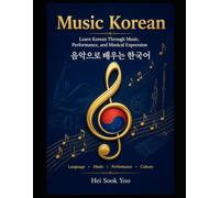 Music Korean: Learn Korean Through Music, Performance, and Musical Expression