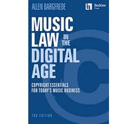 Music Law in the Digital Age: Copyright Essentials for Today's Music Business