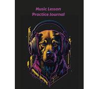 Music Lesson and Practice Notebook: Music lesson tracker with pages for practical theory, notes, titles, reminders, everything a music teacher and student needs track lessons and practice time.