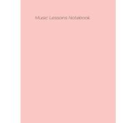 Music Lessons Notebook: Unlock Your Hidden Melody: A Comprehensive and Fun Guide to Mastering Instruments