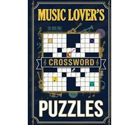 Music Lover's Crossword Puzzles: 60 Entertaining Crosswords Celebrating Artists, Albums, Genres, Lyrics & Iconic Moments Across Every Style of Music