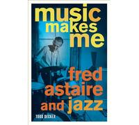 Music Makes Me: Fred Astaire and Jazz