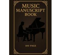 Music Manuscript Book - 100 Pages: Elegant Blank Sheet Music for Musicians, Composers, and Students - 8-Staves Per Page - Great Gift for Children and Adults