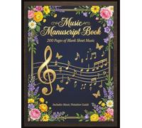 Music Manuscript Book 200 Pages: Blank Staff Pages for Composing and Creating
