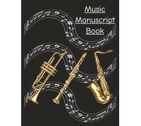 Music Manuscript Book: Blank Sheet music notebook, Blank Staff Paper Sheet Music Composition Notebook designed for Musicians, Composers and All Ages ... Staves per Page | Full 8,5'' wide x 11'' high