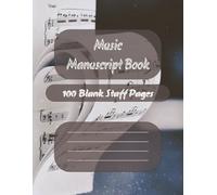 Music Manuscript Book: Manuscript Paper | Blank Sheet Music Notebook | 100 Staff Pages