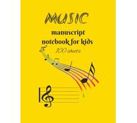 Music Manuscript Notebook For Kids: Manuscript Paper/Blank Sheets Book/100 Sheets/8.5x11 Inches