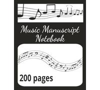 Music Manuscript Notebook: Great for composers and song writers | 8 x 10 inches | 200 sheets | 5-line staves