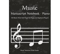 Music Manuscript Notebook - Piano: Blank Sheet Music | For Piano and Keyboard Players | 8.5 x 11 Inches | 100 Blank Pages | 12-Staff Manuscript Paper