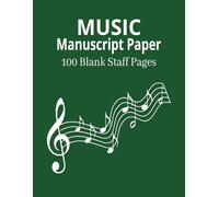 Music Manuscript Paper 100 Blank Staff Pages: Green Glossy Cover Music Writing Notebook 8.5"X11"/21.59X27.94cm 50 Blank Sheets/100 Pages 7 Staves Per ... School Music Bands Artist Singer Conductor
