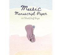 Music Manuscript Paper: 100 Blank Staff Pages | Music Staff Paper Notebook for Songwriting, Composition, Piano, Guitar and Music Students