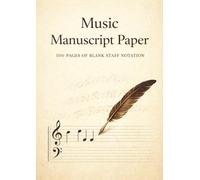 Music Manuscript Paper: 100 Pages of Blank Staff Notation for Composition