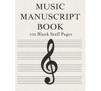 Music Manuscript Paper: Blank Music Sheet Notebook | Music Writing Notebook | Manuscript Paper | 100 Blank Staff Pages | 8.5x 11inches |