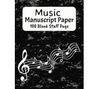 Music Manuscript Paper: Blank Music Staff Paper | Songwriting, Composition, and Practice Music Notepad | Ideal for Musicians, Teachers, and Students - 100 Pages of 8” x 11”
