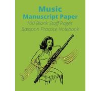 Music Manuscript Paper: Blank Sheet Bassoon Practice Music Notebook I Staff Paper Notebook I Staff Manuscript Pad I 8.5 x 11 inches I 100 Pages I ... I Great Gift for Young and Adult Players