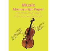Music Manuscript Paper: Blank Sheet Cello Practice Music Notebook I Staff Paper Notebook I Staff Manuscript Pad I 8.5 x 11 inches I 100 Pages I Ideal ... I Great Gift for Young and Adult Players