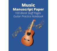 Music Manuscript Paper: Blank Sheet Guitar Practice Music Notebook I Staff Paper Notebook I Staff Manuscript Pad I 8.5 x 11 inches I 100 Pages I Ideal ... I Great Gift for Young and Adult Players