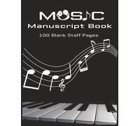 Music Manuscript Paper: Blank Sheet Music Notebook I Staff Paper Notebook I Composition Staff Paper Notebook I Staff Manuscript Pad I 100 Pages I 8.5x11 Inches