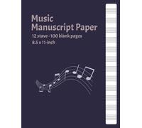 Music Manuscript Paper: Blank Sheet Music Notebook | Manuscript for Musicians | Staff Paper | Composition Books Gifts... * 12 Stave * 100 pages * 8.5x11 inch