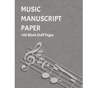 Music Manuscript Paper: Blank Sheet Music Notebook | Staff Paper Notebook With Chart Of Commonly-Used Terms Symbols | Staff Manuscript Pad | 100 Pages | 8.5x11 Inches | Gray