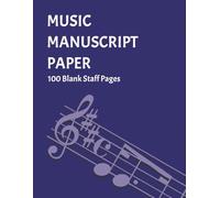 Music Manuscript Paper: Blank Sheet Music Notebook | Staff Paper Notebook With Chart Of Commonly-Used terms Symbols | Staff Manuscript Pad | 100 Pages | 8.5x11 Inches | Blue Navy