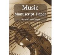 Music Manuscript Paper: Blank Staff Paper for Musicians, Songwriters and Composers.
