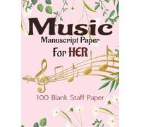 Music Manuscript Paper for Her: Music Composition Book for Girls and Women | Songwriting | Composition | Music Theory Practice | Gift for Female ... and Creative Women | Elegant Music Jour