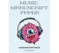 MUSIC MANUSCRIPT PAPER: Monster Music Manuscript Notebook - 100 Blank Staff Pages, 7 Staves Per Page | Fun Sheet Music Book for Musicians, Students & Songwriters | Cool Monster with Headphones Cover