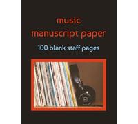 Music Manuscript Paper: Staff Paper | Music Manuscript | Blank Guitar Notebook | Piano Notebook | Composing Notebook