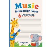 Music Manuscript Paper: Wide Staves, 6 Per Page, A4 Notebook for Kids