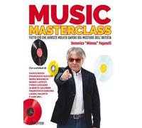 Music masterclass. Tutto ciò che avreste voluto sapere sul mestiere dell'artista