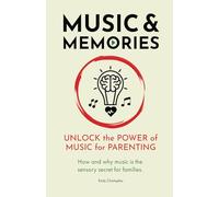 MUSIC & MEMORIES - Unlock the Power of Music for Parenting: How and why music is the sensory secret for families.