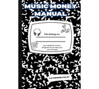 Music Money Manual: A go-to guide for creatives, designed to travel with you on your artist path. (blue)