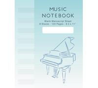 Music Notebook: 120 Pages of 8 Staves Blank Manuscript Paper for Composition & Lyrics | Light Blue Gradient: 8.5 x 11 Inch Sheet Music Book for Songwriting with Elegant Piano Ilustration