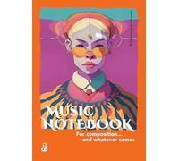 MUSIC NOTEBOOK For composition… and whatever comes: A music manuscript notebook for composition, sketches and daily practice