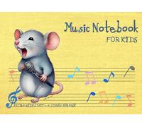 Music Notebook For Kids: Blank Sheet Music Notebook, Extra Wide Staff Paper (4 Staves Per Page), Particularly Child-Friendly A5 Landscape Format (''8,25 x ''6)