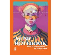 MUSIC NOTEBOOK Pour la composition… et ce qui vient: Cahier de musique à portées vierges pour écrire, composer et travailler ses idées