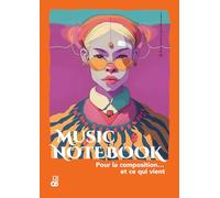 MUSIC NOTEBOOK Pour la composition… et ce qui vient: Cahier de musique à portées vierges pour écrire, composer et travailler ses idées