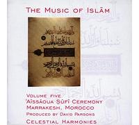 Music Of Islam (The): Vol. 05 - Morocco Aissaoua Sufi Ceremony, Marrakesh / Var