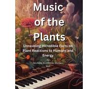 Music of Plants: Unraveling Incredible Facts on Plant Reactions to Humans and Energy