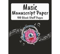 Music Paper Manuscript: Blank Sheet Music for Creative Music Lovers| For Kids, Teens and Adults | Multi-Use Pages for any experience level | 100 Blank Pages | 8x10 inches