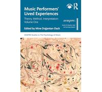 Music Performers' Lived Experiences: Theory, Method, Interpretation: Volume One: 1